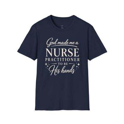 GOD MADE ME A NURSE PRACTITIONER - PREMIUM T-SHIRT