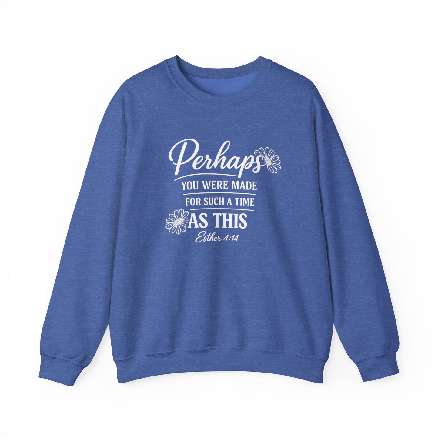 PERHAPS YOU WERE MADE - MEDIUM-HEAVY WEIGHT SWEATSHIRT