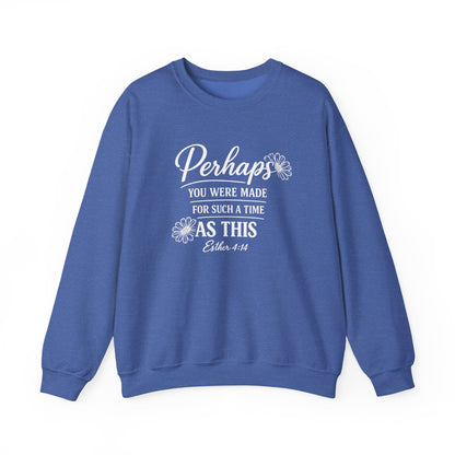 PERHAPS YOU WERE MADE - MEDIUM-HEAVY WEIGHT SWEATSHIRT