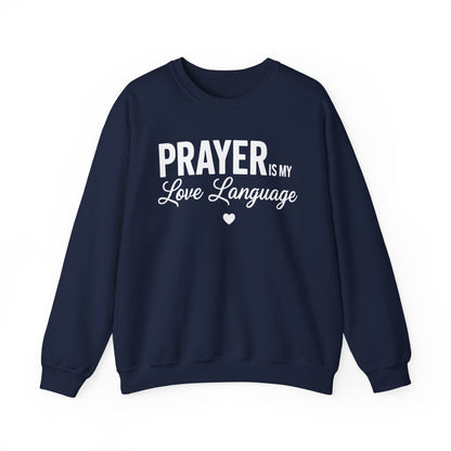 PRAYER IS MY LOVE LANGUAGE - MEDIUM-HEAVY WEIGHT SWEATSHIRT