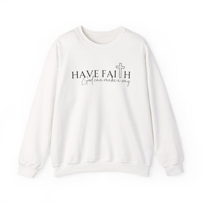 HAVE FAITH - MEDIUM-HEAVY WEIGHT SWEATSHIRT