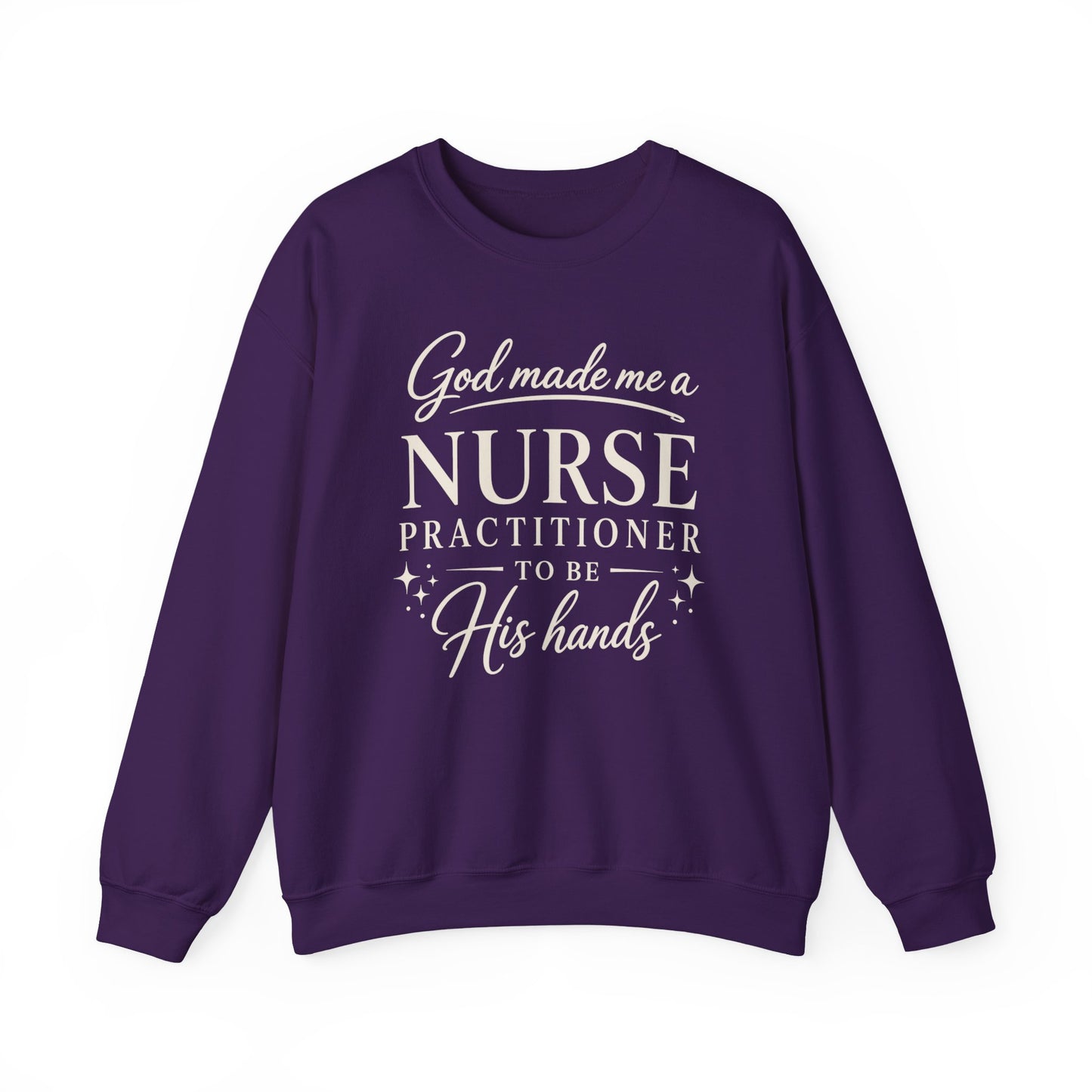 GOD MADE ME A NURSE PRACTITIONER - MEDIUM-HEAVY WEIGHT SWEATSHIRT