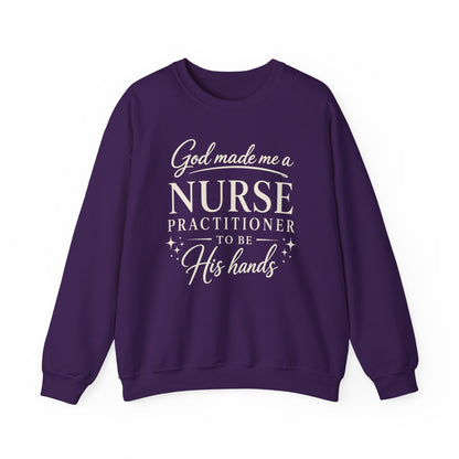 GOD MADE ME A NURSE PRACTITIONER - MEDIUM-HEAVY WEIGHT SWEATSHIRT