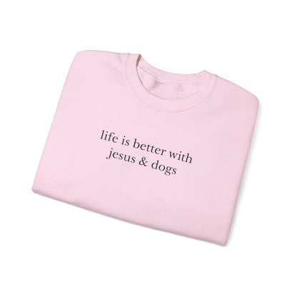 LIFE IS BETTER WITH JESUS AND DOGS - MEDIUM - HEAVY WEIGHT SWEATSHIRT