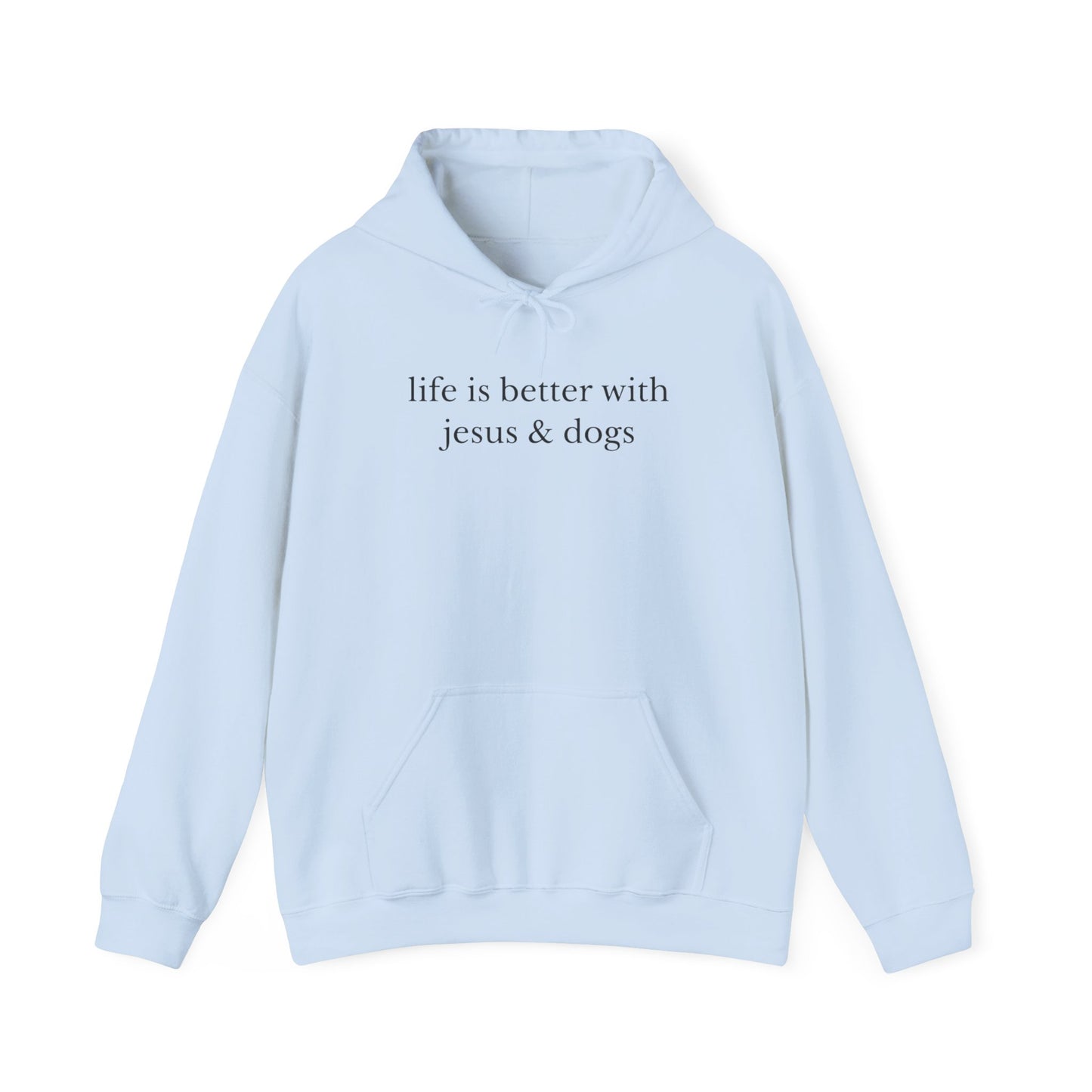 LIFE IS BETTER WITH JESUS AND DOGS - MEDIUM-HEAVY-WEIGHT HOODIE