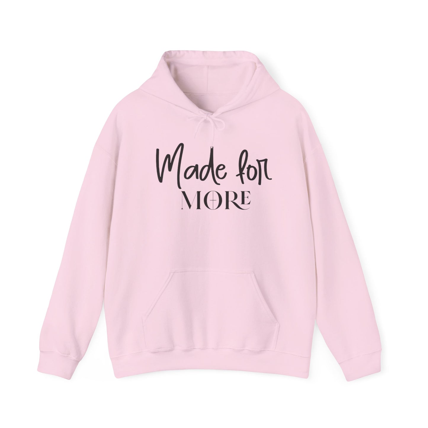 MADE FOR MORE - MEDIUM-HEAVY WEIGHT HOODIE