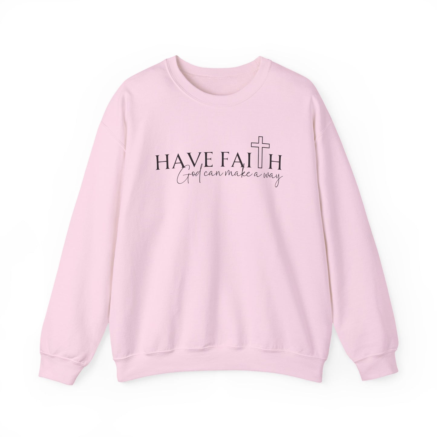 HAVE FAITH - MEDIUM-HEAVY WEIGHT SWEATSHIRT