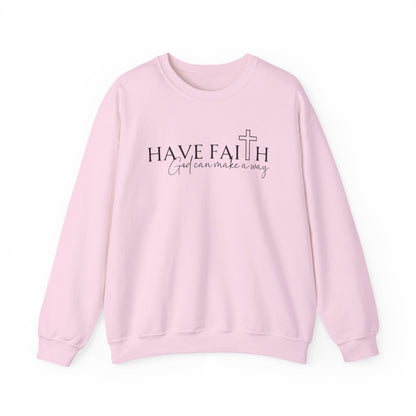 HAVE FAITH - MEDIUM-HEAVY WEIGHT SWEATSHIRT