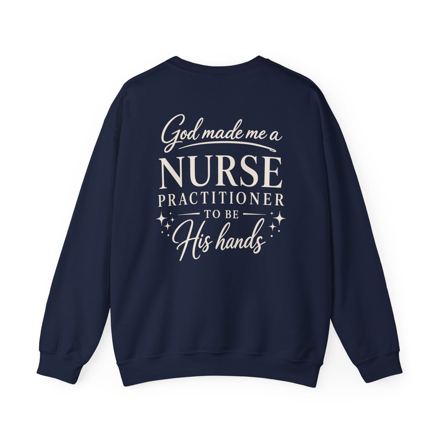 GOD MADE ME A NURSE PRACTITIONER - MEDIUM-HEAVY WEIGHT SWEATSHIRT