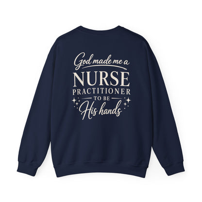 GOD MADE ME A NURSE PRACTITIONER - MEDIUM-HEAVY WEIGHT SWEATSHIRT