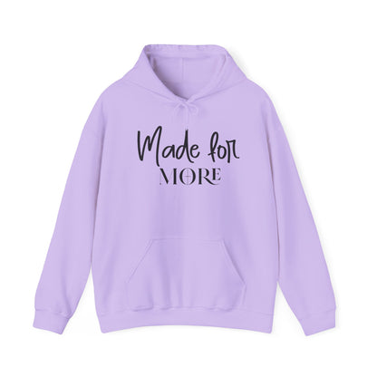MADE FOR MORE - MEDIUM-HEAVY WEIGHT HOODIE
