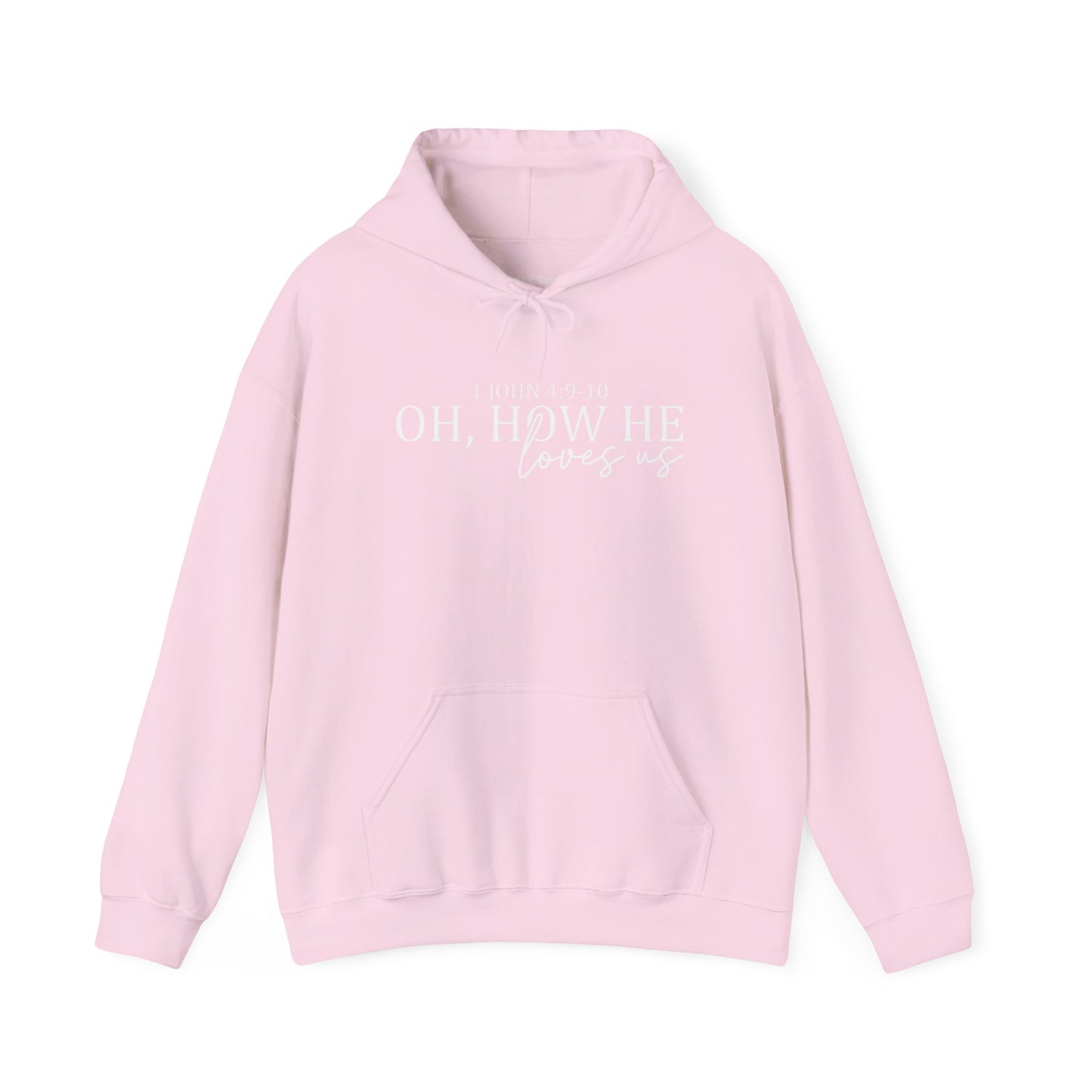 OH, HOW HE LOVES US - MEDIUM-HEAVY WEIGHT HOODIE