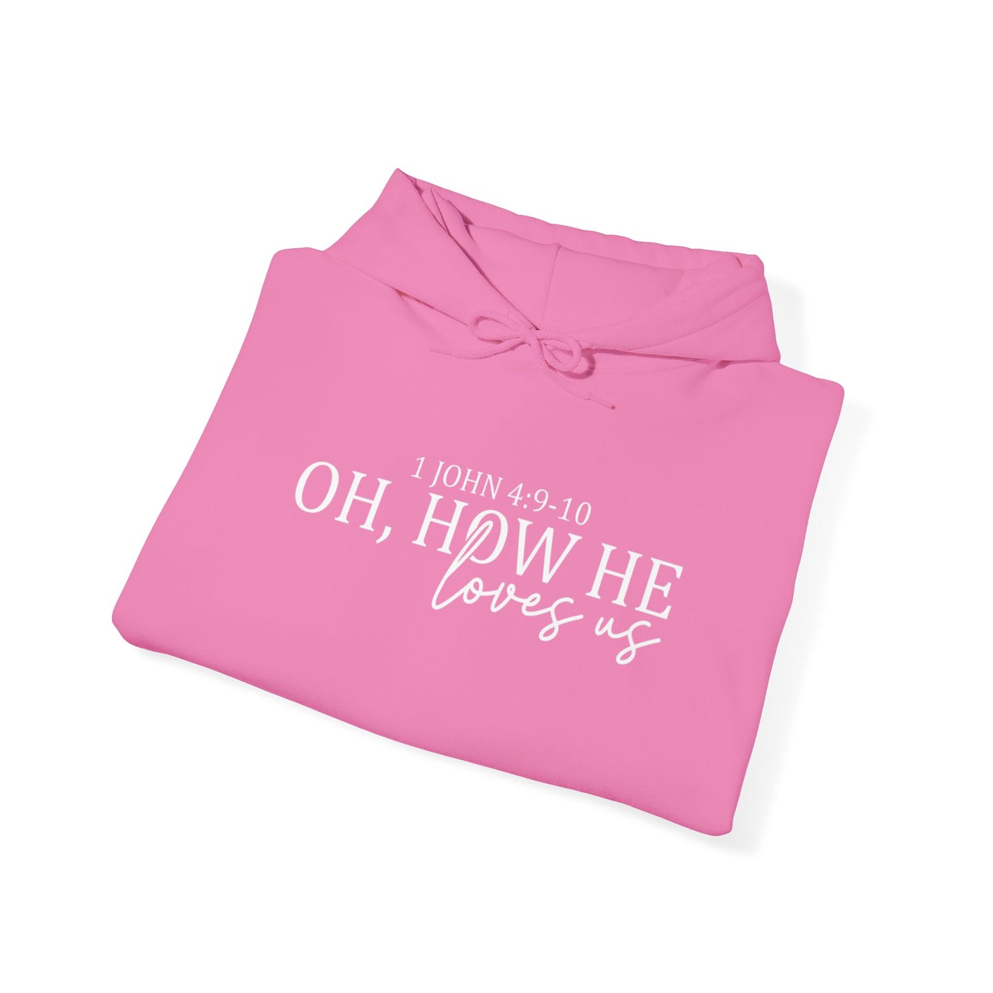 OH, HOW HE LOVES US - MEDIUM-HEAVY WEIGHT HOODIE