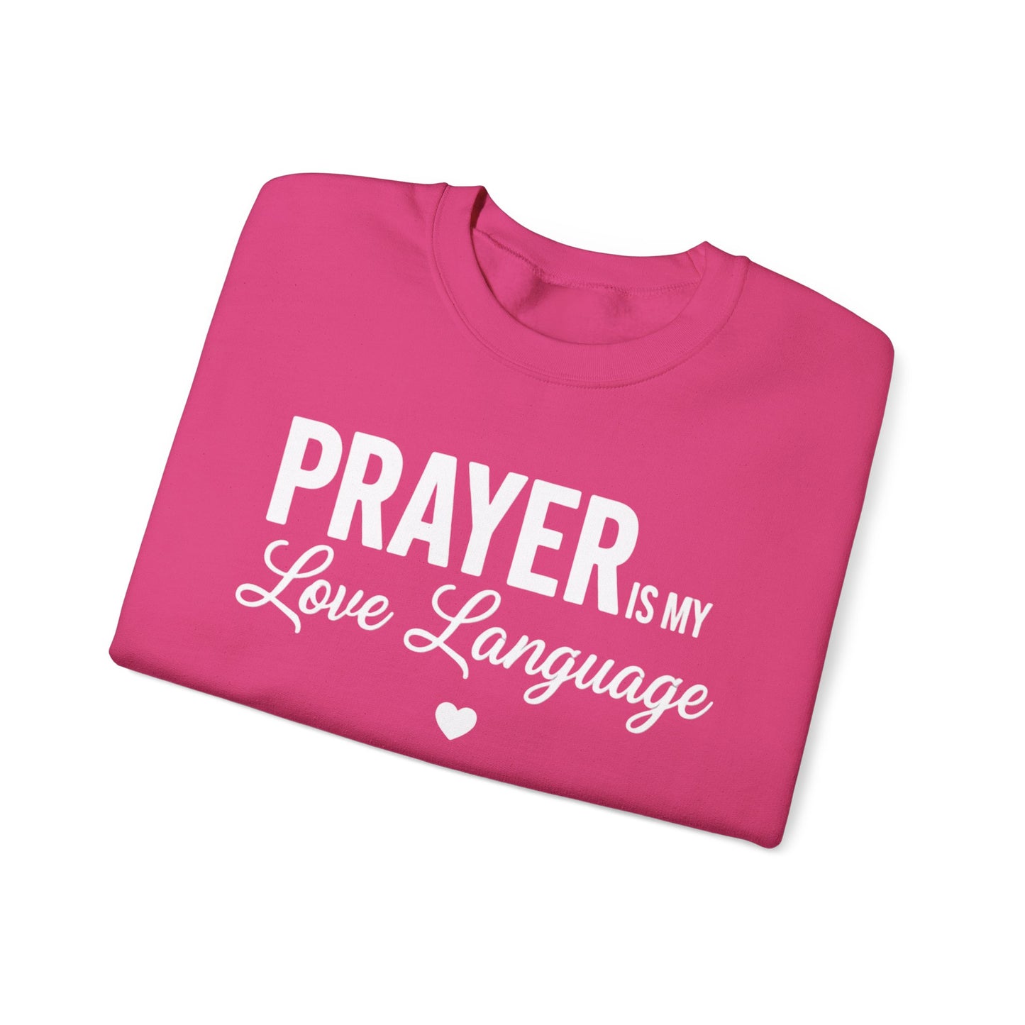 PRAYER IS MY LOVE LANGUAGE - MEDIUM-HEAVY WEIGHT SWEATSHIRT
