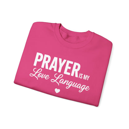 PRAYER IS MY LOVE LANGUAGE - MEDIUM-HEAVY WEIGHT SWEATSHIRT
