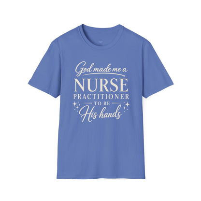 GOD MADE ME A NURSE PRACTITIONER - PREMIUM T-SHIRT