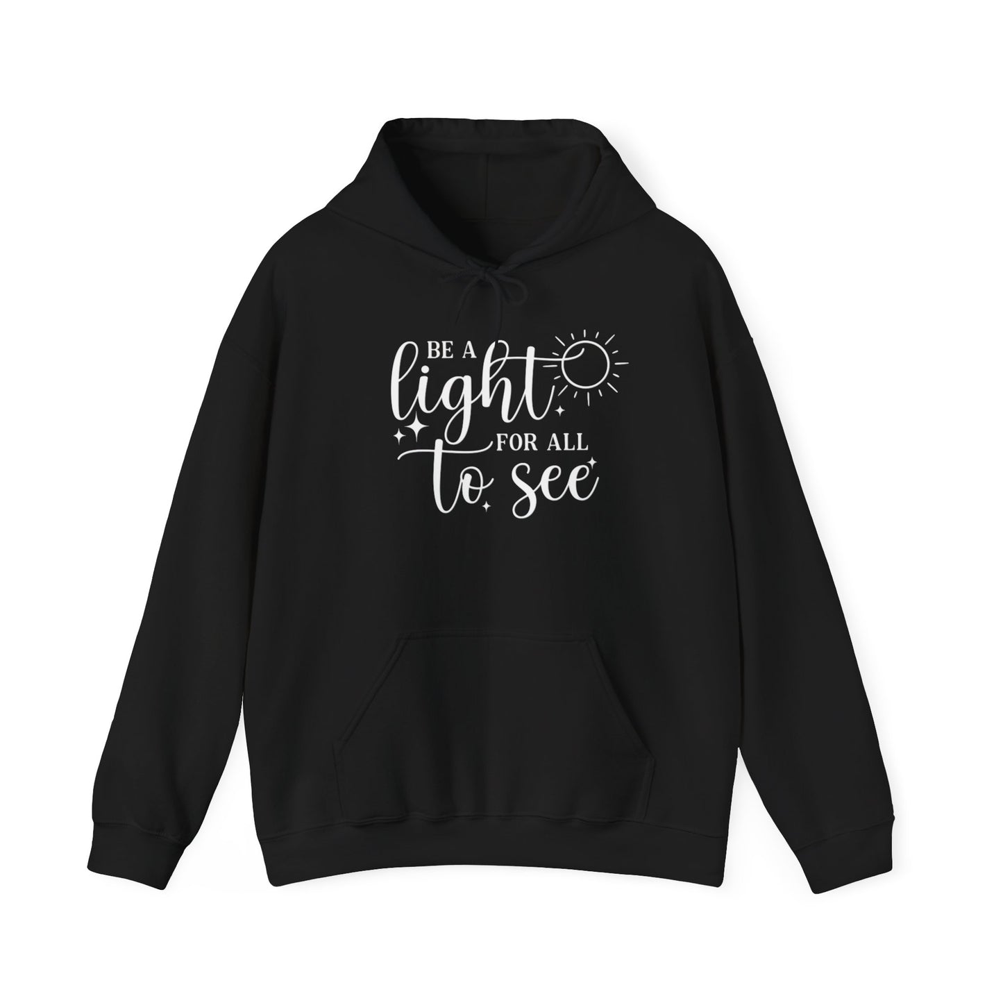 BE A LIGHT FOR ALL TO SEE - MEDIUM-HEAVY WEIGHT HOODIE