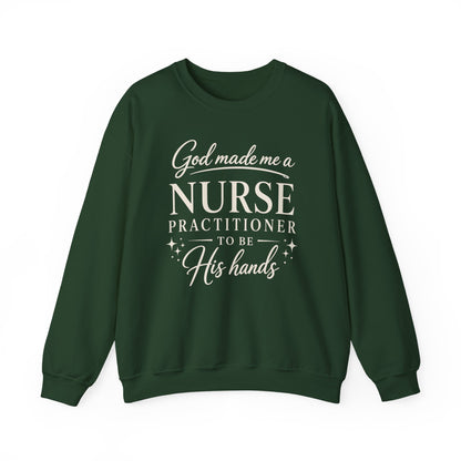 GOD MADE ME A NURSE PRACTITIONER - MEDIUM-HEAVY WEIGHT SWEATSHIRT