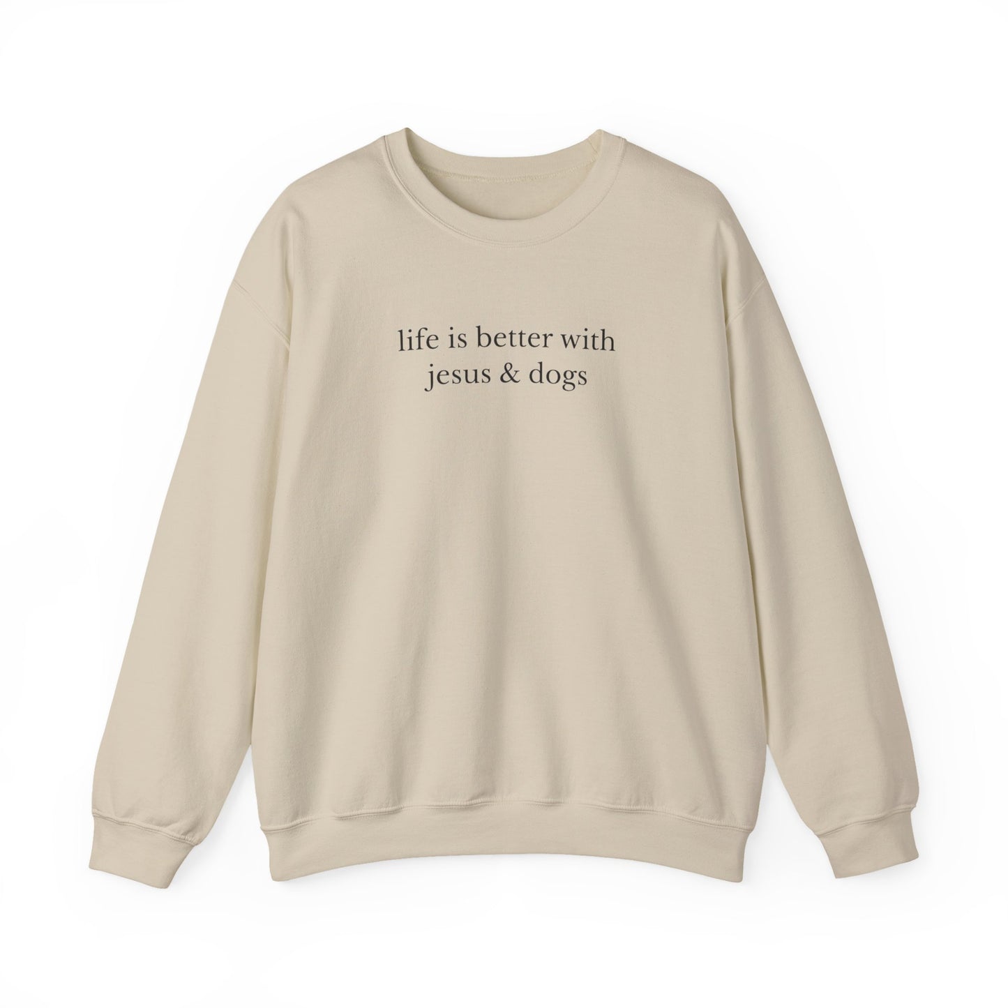 LIFE IS BETTER WITH JESUS AND DOGS - MEDIUM - HEAVY WEIGHT SWEATSHIRT