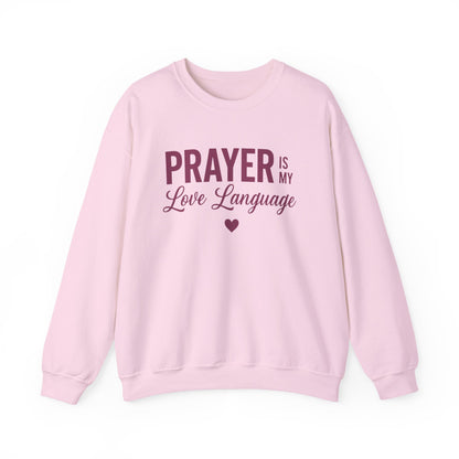 PRAYER IS MY LOVE LANGUAGE - MEDIUM-HEAVY WEIGHT SWEATSHIRT