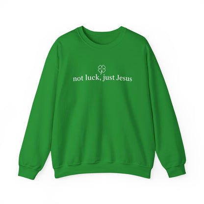 NOT LUCK JUST JESUS - MEDIUM-HEAVY WEIGHT SWEATSHIRT