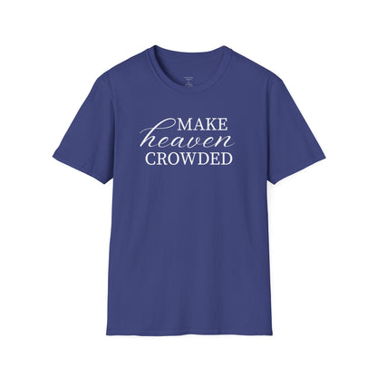 MAKE HEAVEN CROWDED - PREMIUM T-SHIRT