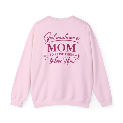 GOD MADE ME A MOM TO RAISE THEM TO LOVE HIM- MEDIUM-HEAVY WEIGHT SWEATSHIRT