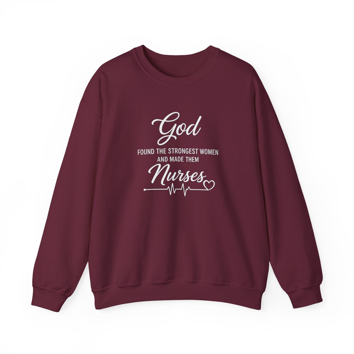 Nurse Crewneck Sweatshirt — “God Found the Strongest Women and Made Them Nurses”