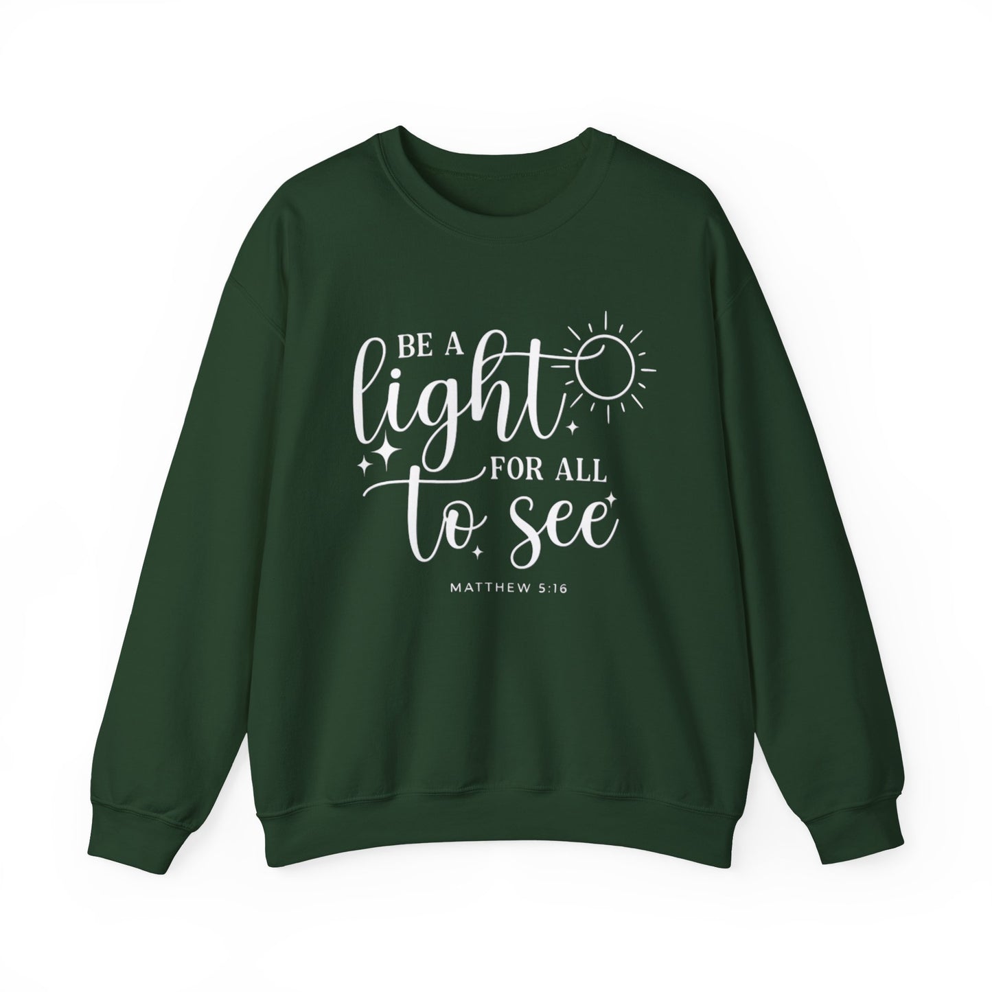 BE A LIGHT FOR ALL TO SEE - MEDIUM HEAVY WEIGHT SWEATSHIRT