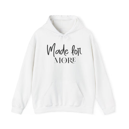 MADE FOR MORE - MEDIUM-HEAVY WEIGHT HOODIE