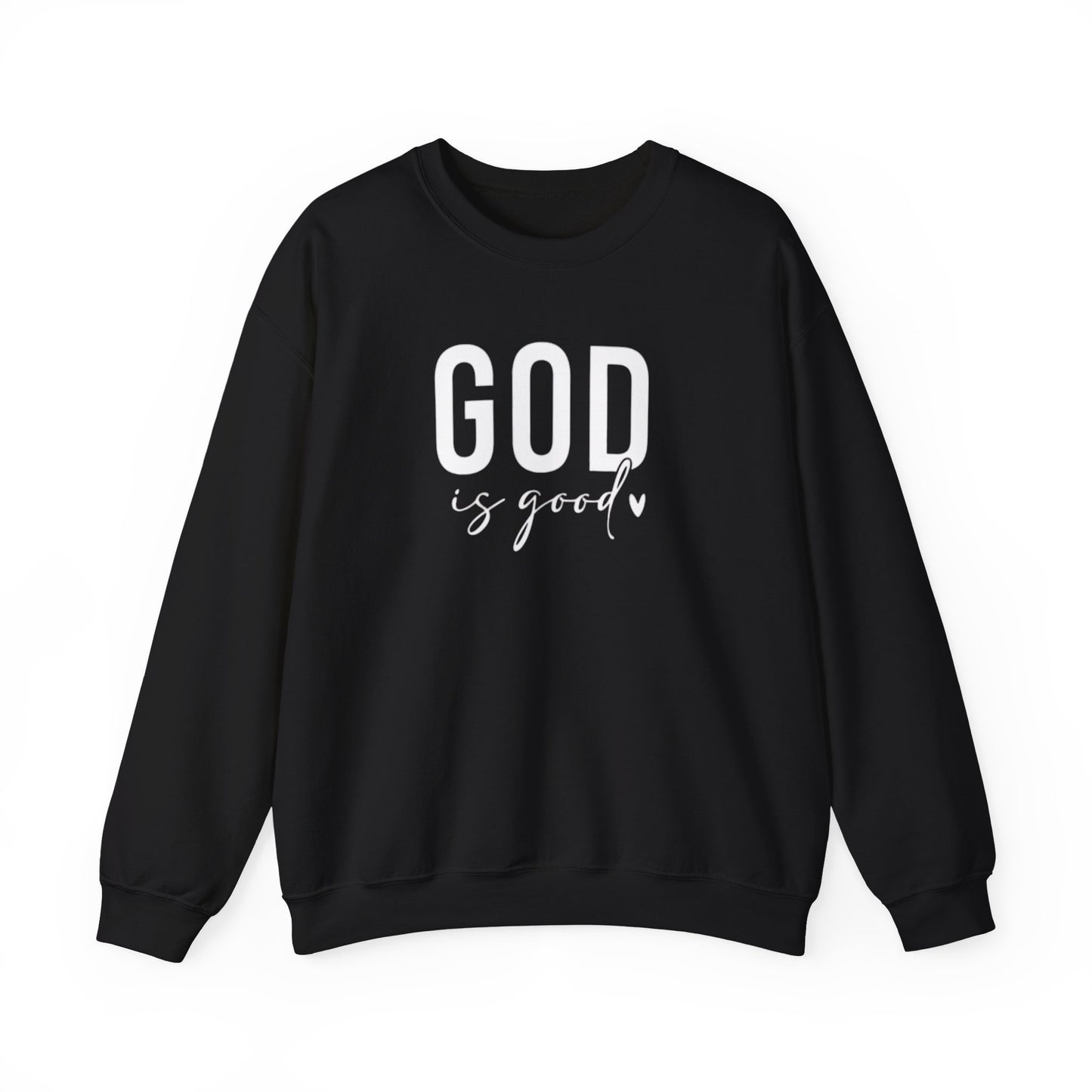 GOD IS GOOD - MEDIUM - HEAVY WEIGHT SWEATSHIRT