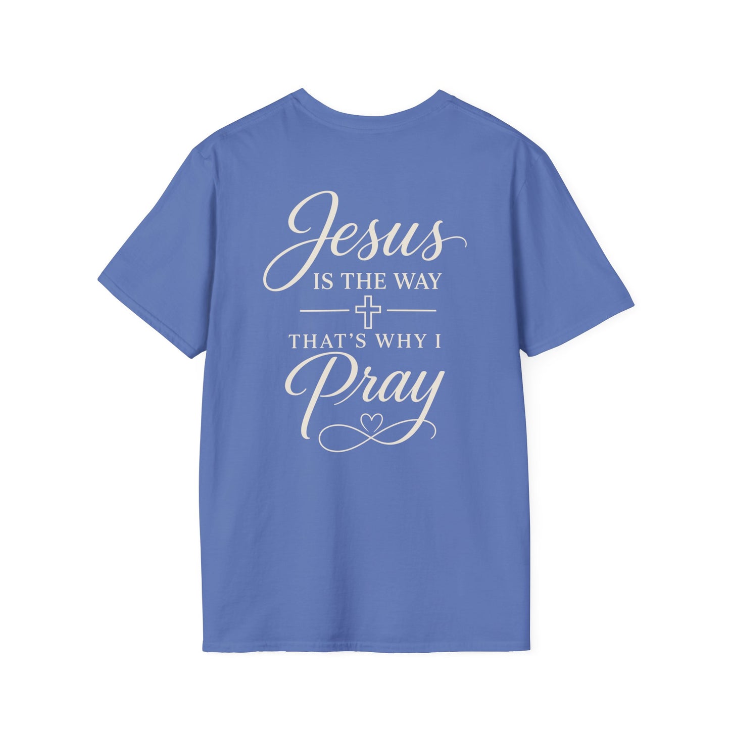 JESUS IS THE WAY THATS WHY I PRAY - PREMIUM T-SHIRT