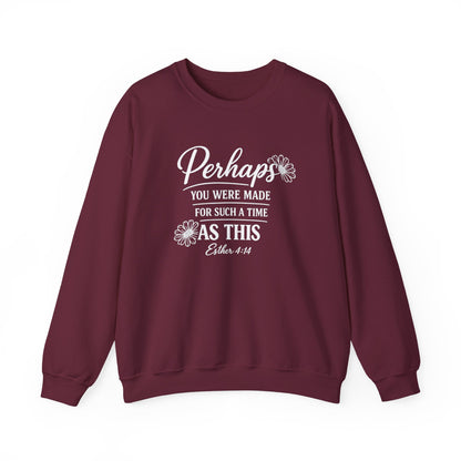 PERHAPS YOU WERE MADE - MEDIUM-HEAVY WEIGHT SWEATSHIRT