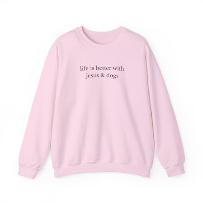 LIFE IS BETTER WITH JESUS AND DOGS - MEDIUM - HEAVY WEIGHT SWEATSHIRT