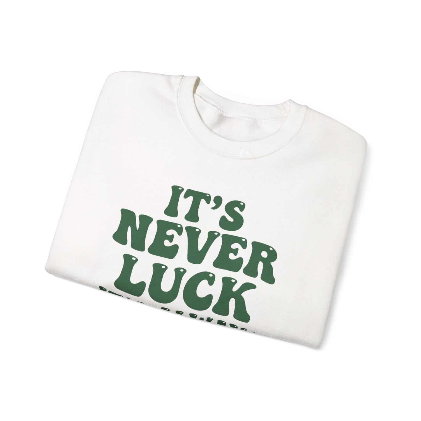 IT'S NEVER LUCK IT'S ALWAYS GOD - MEDIUM-HEAVY WEIGHT SWEATSHIRT
