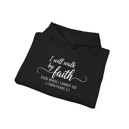 I WILL WALK BY FAITH - MEDIUM-HEAVY WEIGHT HOODIE