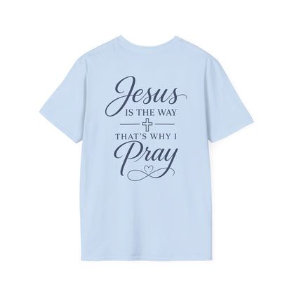 JESUS IS THE WAY THATS WHY I PRAY - PREMIUM T-SHIRT
