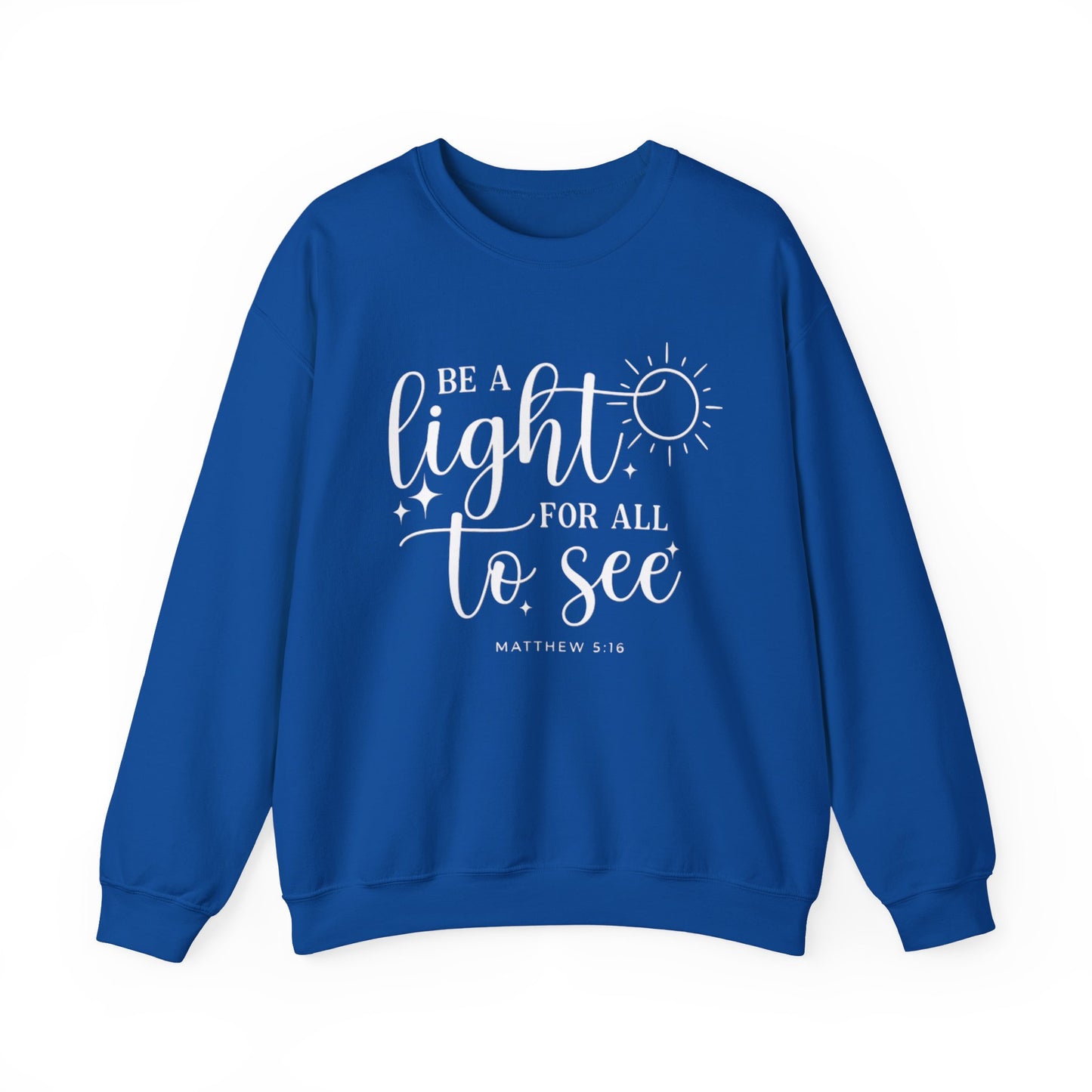 BE A LIGHT FOR ALL TO SEE - MEDIUM HEAVY WEIGHT SWEATSHIRT