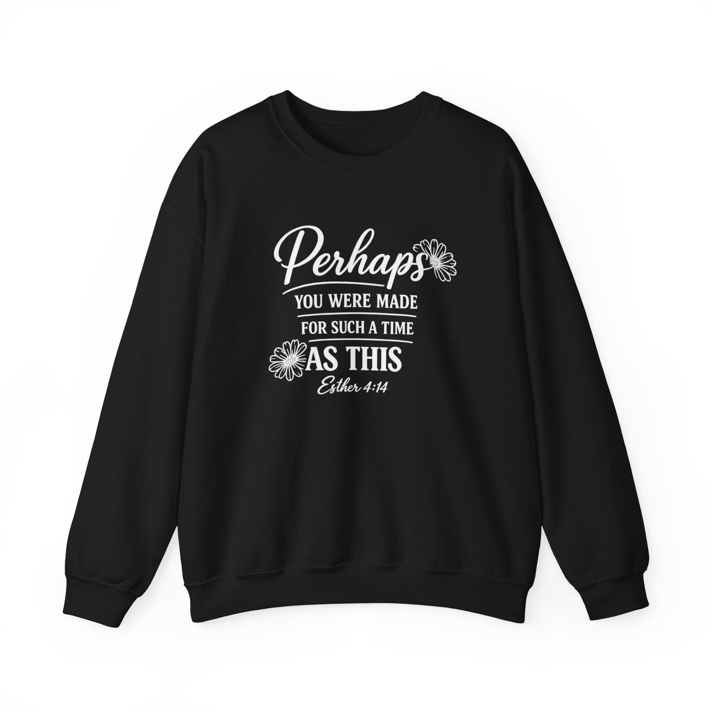 PERHAPS YOU WERE MADE - MEDIUM-HEAVY WEIGHT SWEATSHIRT