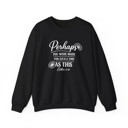 PERHAPS YOU WERE MADE - MEDIUM-HEAVY WEIGHT SWEATSHIRT
