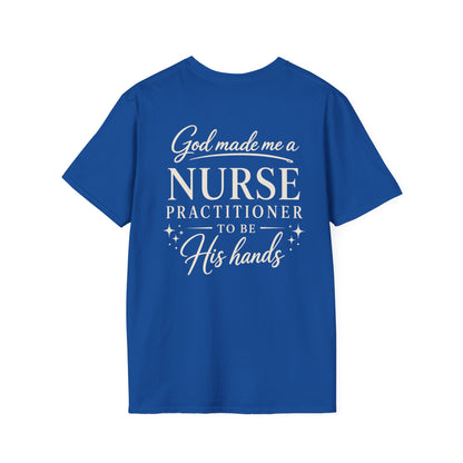 GOD MADE ME A NURSE PRACTITIONER - PREMIUM T-SHIRT