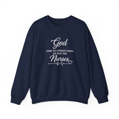 Nurse Crewneck Sweatshirt — “God Found the Strongest Women and Made Them Nurses”