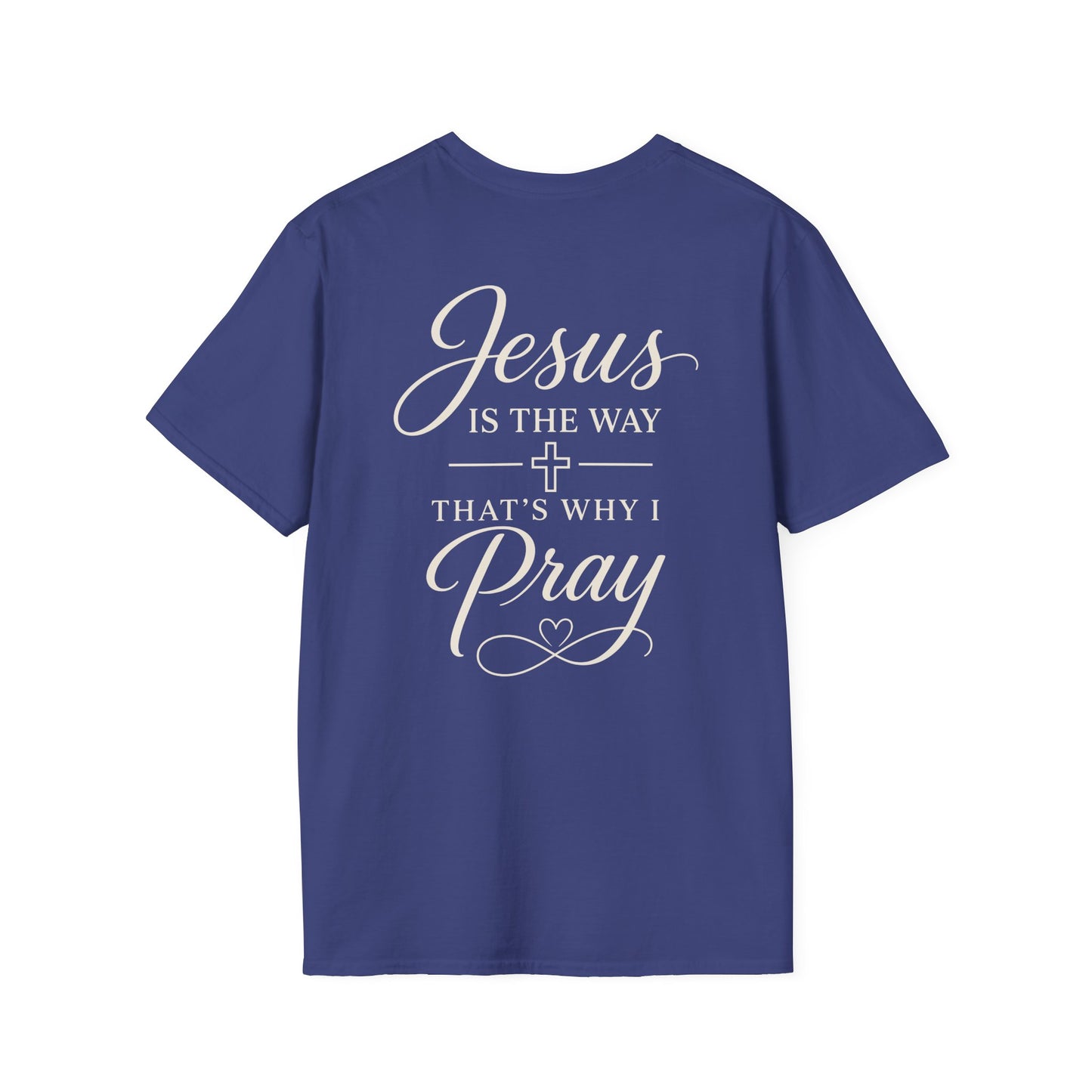 JESUS IS THE WAY THATS WHY I PRAY - PREMIUM T-SHIRT