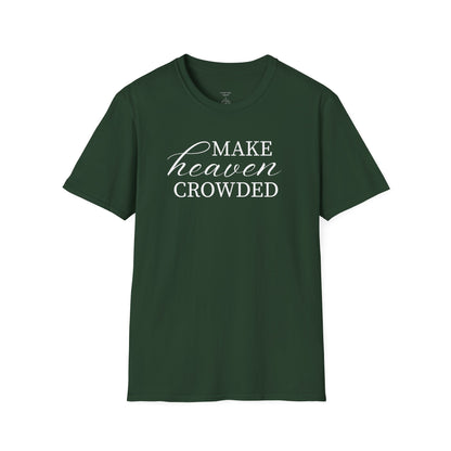 MAKE HEAVEN CROWDED - PREMIUM T-SHIRT