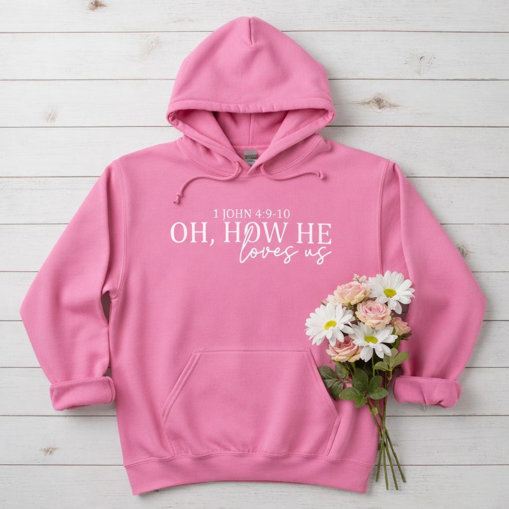 OH, HOW HE LOVES US - MEDIUM-HEAVY WEIGHT HOODIE